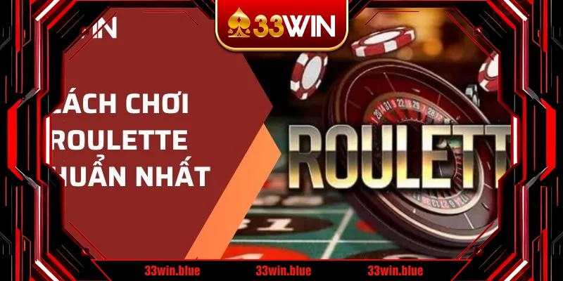 cách chơi roulette chuẩn nhất