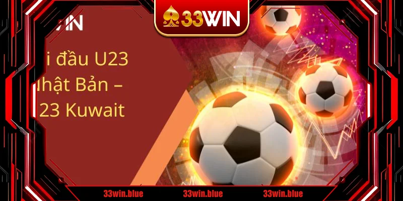 Đối đầu U23 Nhật Bản – U23 Kuwait