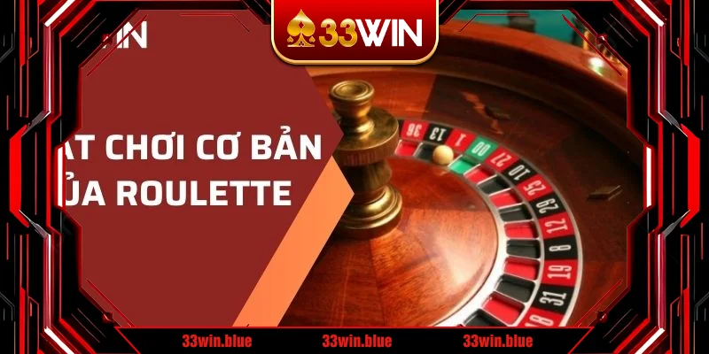 Luật chơi cơ bản của Roulette