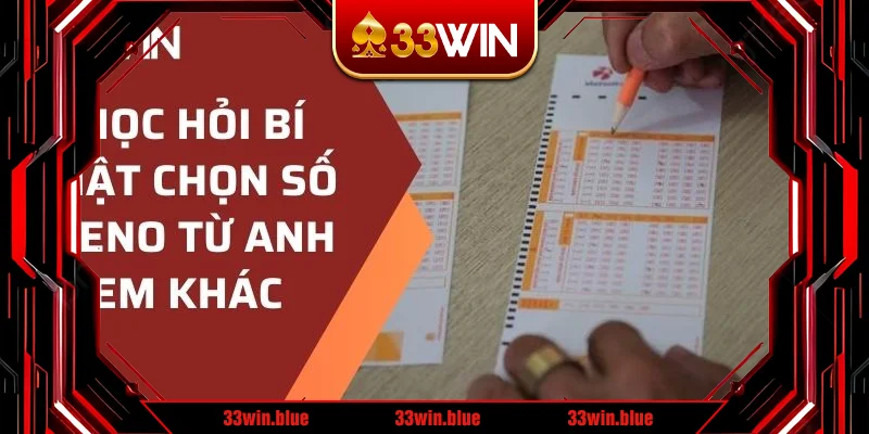 Học hỏi bí mật chọn số Keno từ anh em khác 