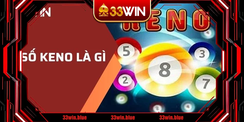 Vé số Keno là gì? Loại này có dễ chơi hay không?