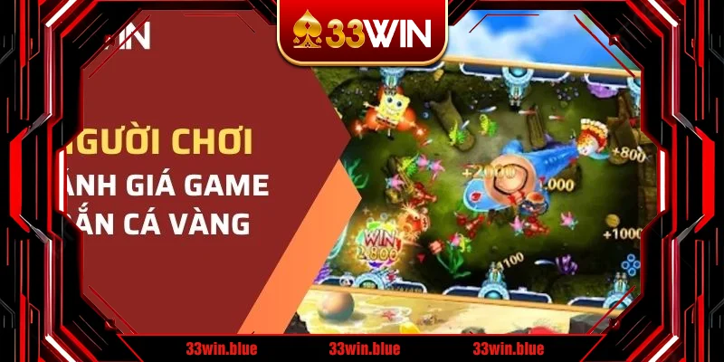 Các đánh giá của người chơi về game Bắn Cá Vàng 