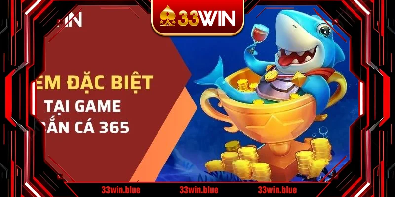 Các điều đặc biệt của tựa Bắn cá 365 Các điều đặc biệt của tựa Bắn cá 365