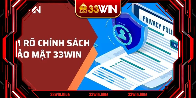 Nắm rõ chính sách bảo mật 33WIN