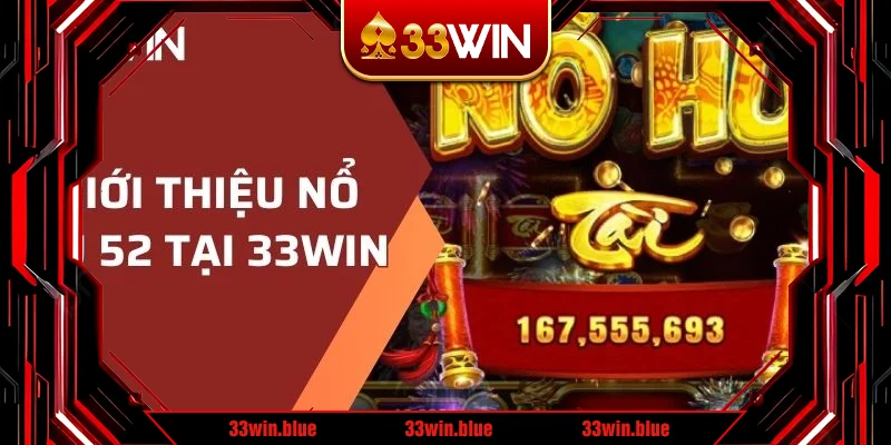 Nổ Hũ 52 là game gì?
