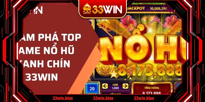 top game nổ hũ xanh chín 33WIN