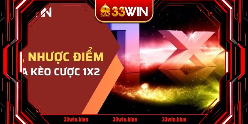 Tìm hiểu ưu nhược điểm của kèo cược 1x2