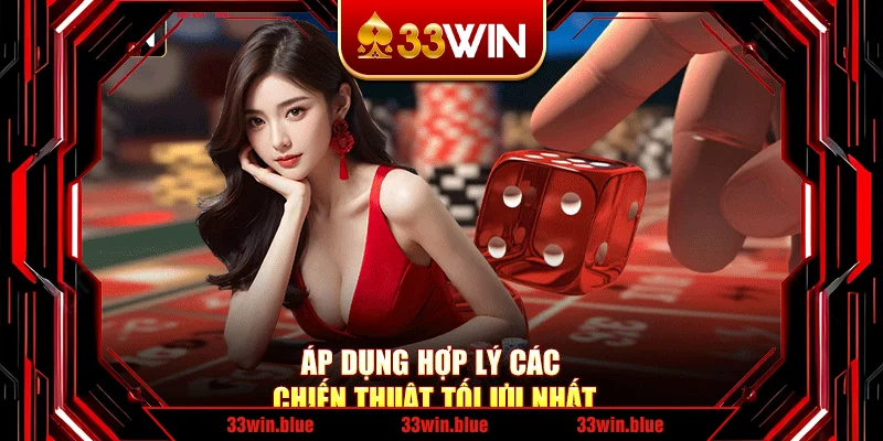 Áp dụng hợp lý các chiến thuật tối ưu nhất