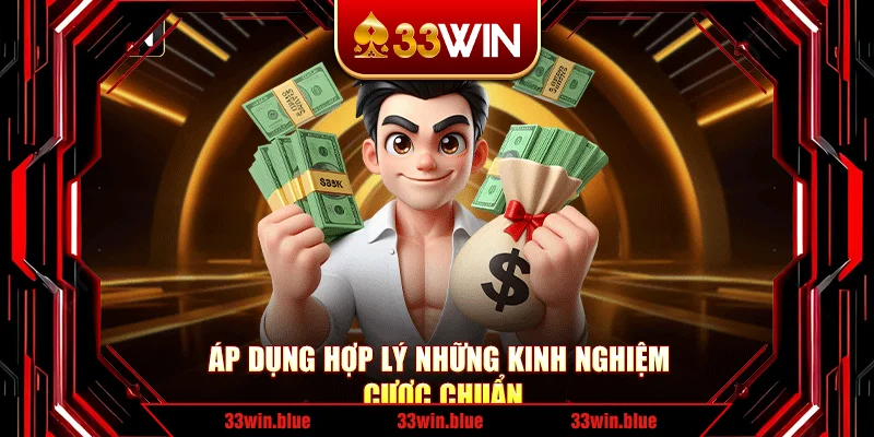 Áp dụng hợp lý những kinh nghiệm cược chuẩn