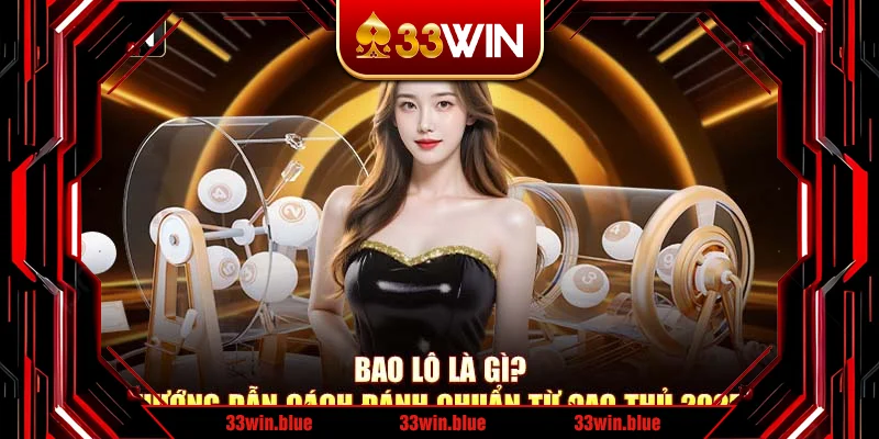Bao Lô Là Gì? Hướng Dẫn Cách Đánh Chuẩn Từ Cao Thủ 2025