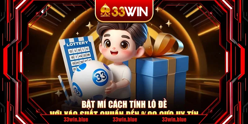 Bật Mí Cách Tính Lô Đề Với Xác Suất Chuẩn Đến 99% Cực Uy Tín