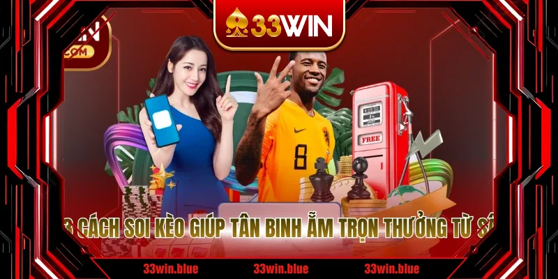 Bỏ túi 3 cách soi kèo giúp tân binh ẵm trọn thưởng từ sân chơi