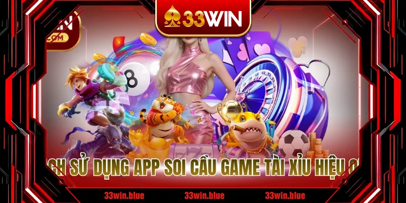 Cách sử dụng app soi cầu game tài xỉu hiệu quả