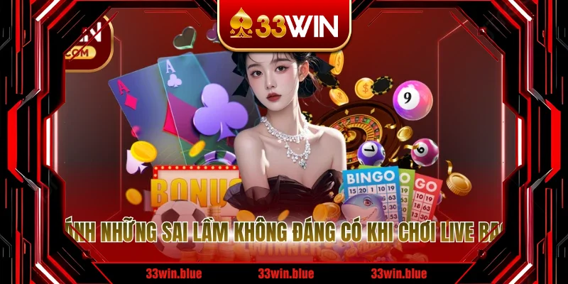 Cần tránh những sai lầm không đáng có khi chơi Live Baccarat