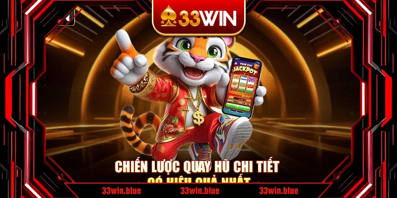 Chiến lược quay hũ chi tiết có hiệu quả nhất