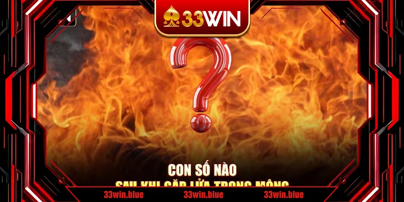 Con số nào sau khi gặp lửa trong mộng