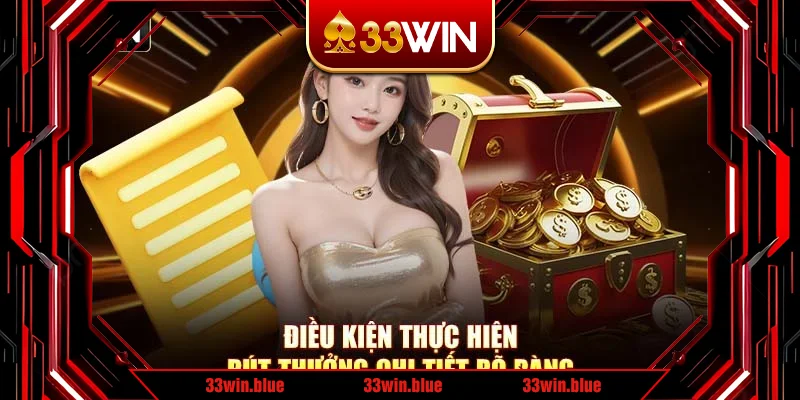 Điều kiện thực hiện rút thưởng chi tiết rõ ràng