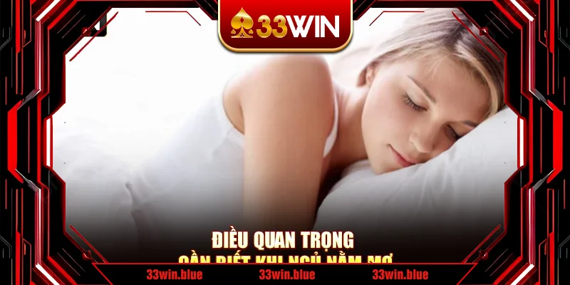 Điều quan trọng cần biết khi ngủ nằm mơ