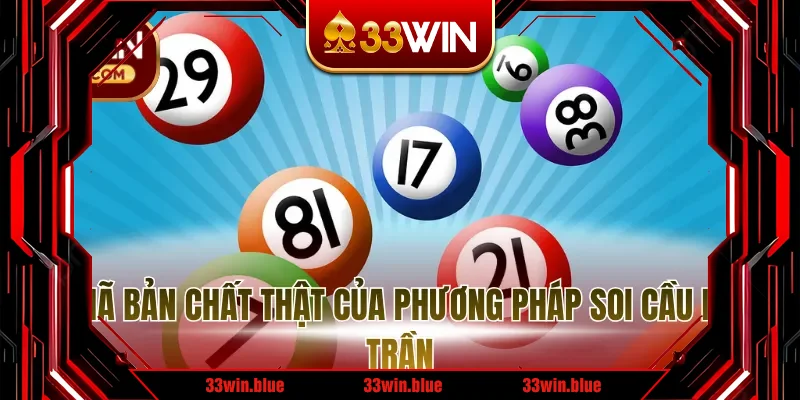 Giải mã bản chất thật của phương pháp soi cầu phong trần