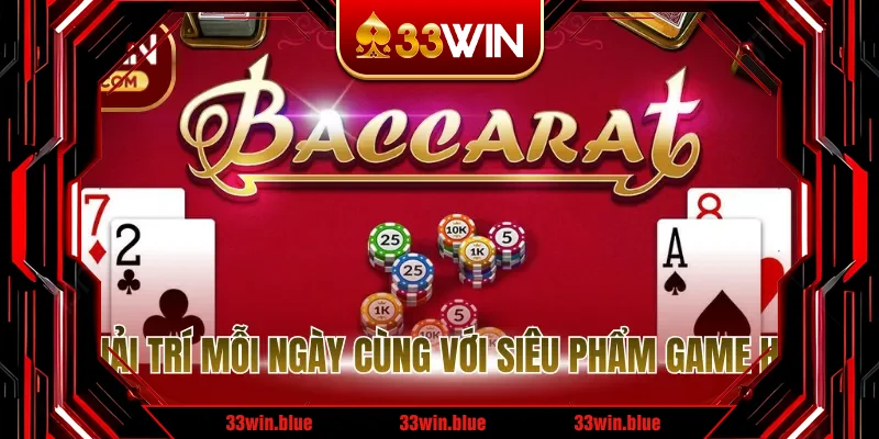 Giải trí mỗi ngày cùng với siêu phẩm game hot