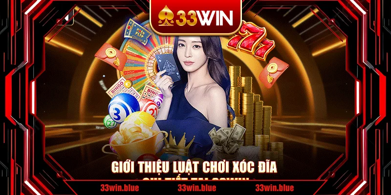 Giới thiệu luật chơi xóc đĩa chi tiết tại 33Win