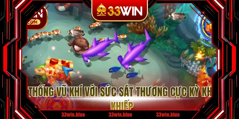 Hệ thống vũ khí với sức sát thương cực kỳ khủng khiếp