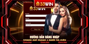 Hướng Dẫn Đăng Nhập 33Win Chỉ Trong 1 Phút 30 Giây