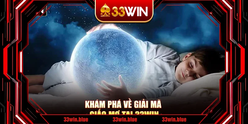 Khám phá về giải mã giấc mơ tại 33WIN