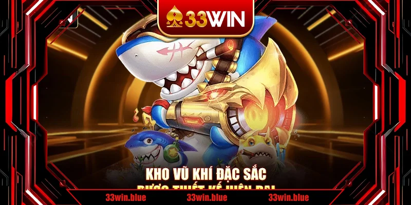 Kho vũ khí đặc sắc được thiết kế hiện đại
