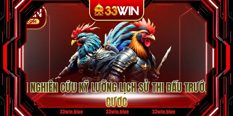 Luôn nghiên cứu kỹ lưỡng lịch sử thi đấu trước khi cược