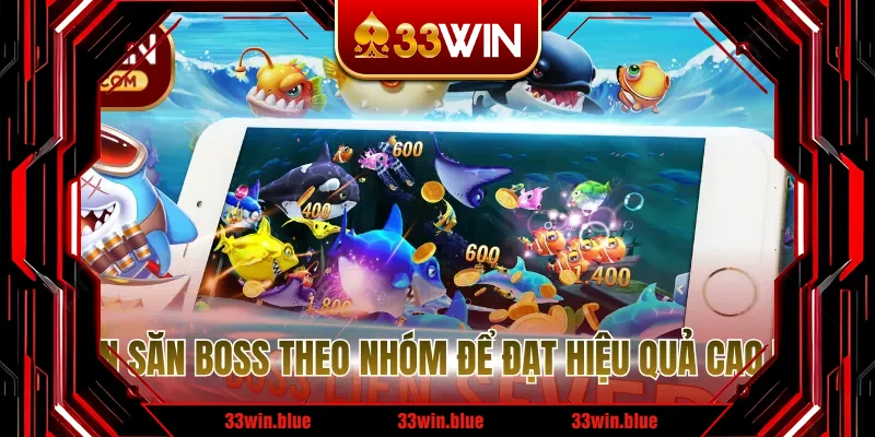 Luôn săn boss theo nhóm để đạt hiệu quả cao nhất