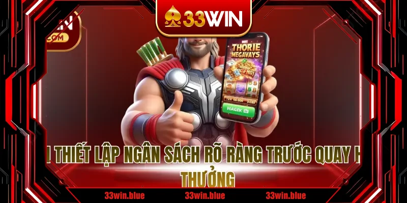 Luôn thiết lập ngân sách rõ ràng trước quay hũ đổi thưởng