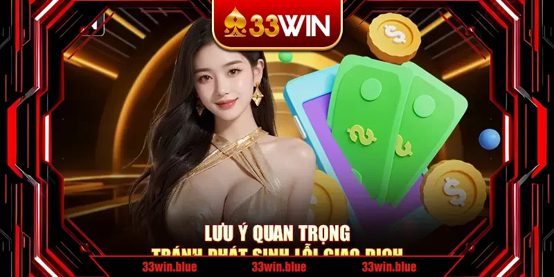 Lưu ý quan trọng tránh phát sinh lỗi giao dịch