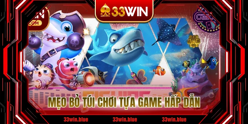 Mẹo bỏ túi chơi tựa game hấp dẫn 