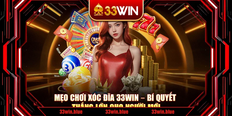 Mẹo Chơi Xóc Đĩa 33Win – Bí Quyết Thắng Lớn Cho Người Mới