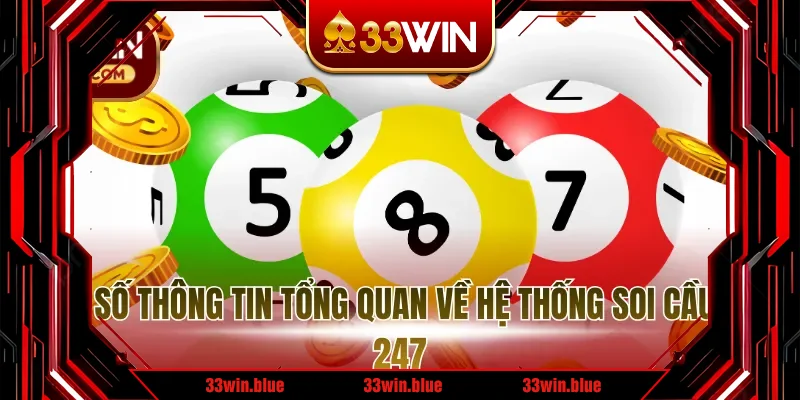 Một số thông tin tổng quan về hệ thống soi cầu top 247