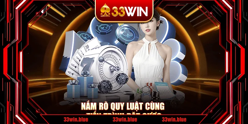 Nắm rõ quy luật cùng tiến trình đặt cược