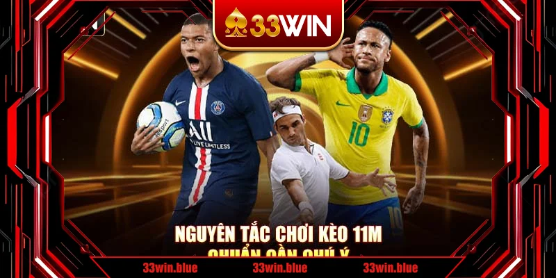 Nguyên tắc chơi kèo 11m chuẩn cần chú ý