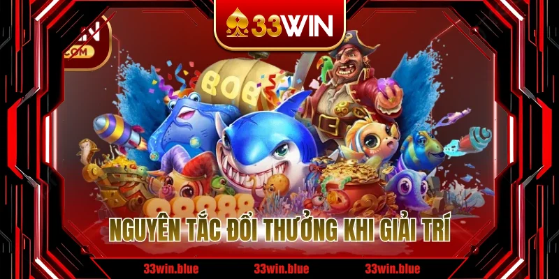 Nguyên tắc đổi thưởng khi giải trí