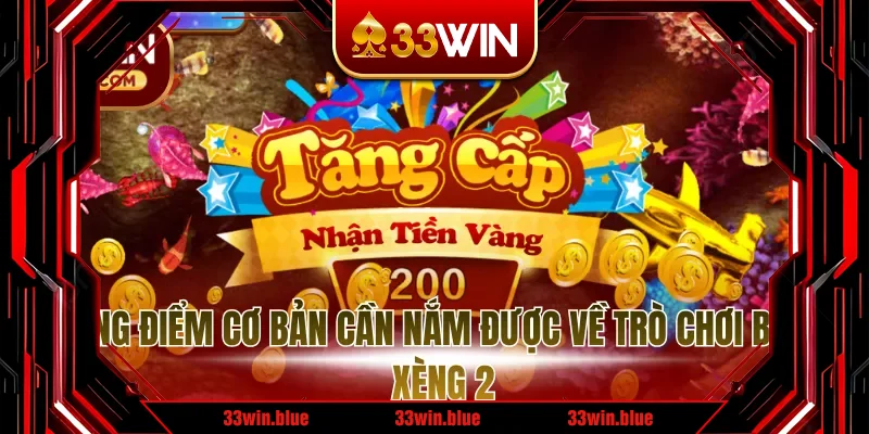 Những điểm cơ bản cần nắm được về trò chơi bắn cá xèng 2