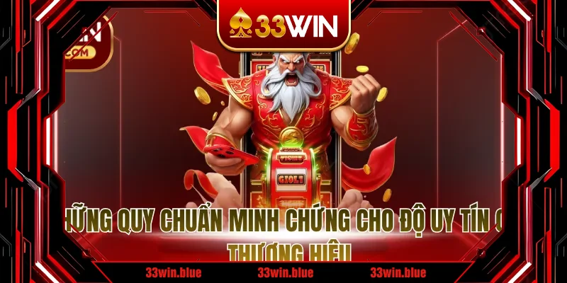Những quy chuẩn minh chứng cho độ uy tín của thương hiệu