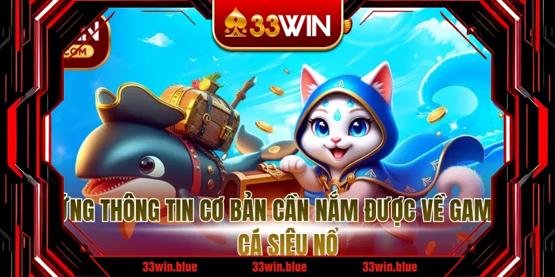 Những thông tin cơ bản cần nắm được về game bắn cá siêu nổ