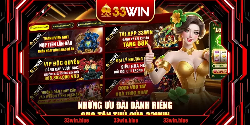 Những ưu đãi dành riêng cho tân thủ của 33Win