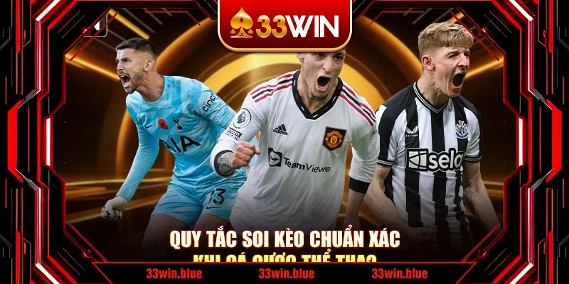 Quy tắc soi kèo chuẩn xác khi cá cược thể thao Quy tắc soi kèo chuẩn xác khi cá cược thể thao