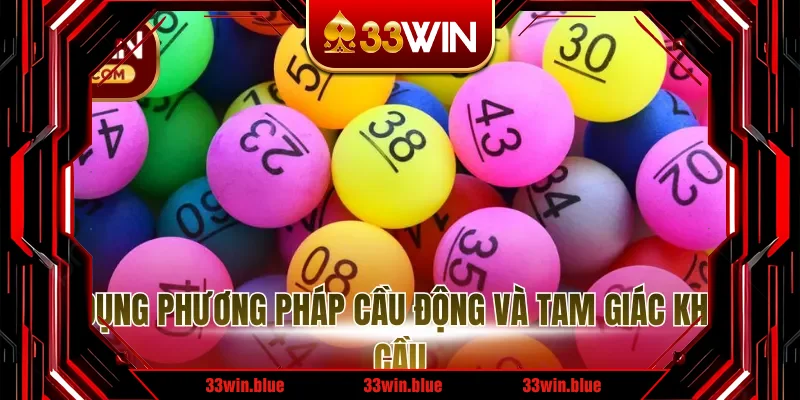 Sử dụng phương pháp cầu động và tam giác khi soi cầu Sử dụng phương pháp cầu động và tam giác khi soi cầu