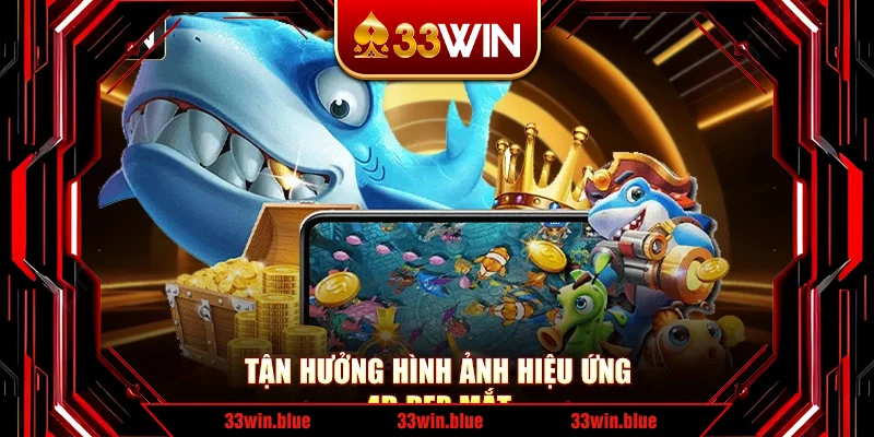 Tận hưởng hình ảnh hiệu ứng 4D đẹp mắt