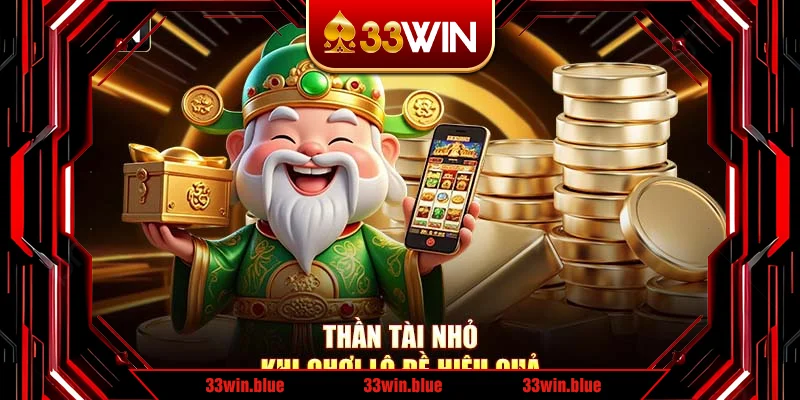 Thần tài nhỏ khi chơi lô đề hiệu quả