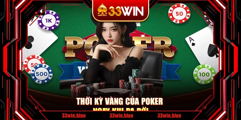 Thời kỳ vàng của poker ngay khi ra đời Thời kỳ vàng của poker ngay khi ra đời
