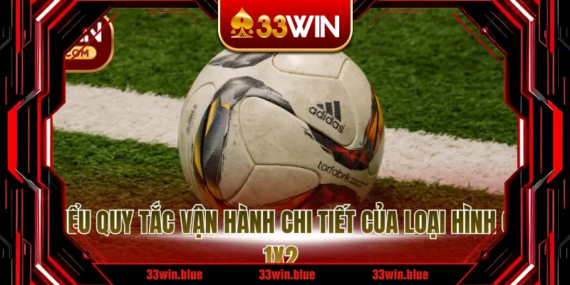 Tìm hiểu quy tắc vận hành chi tiết của loại hình cược 1x2 Tìm hiểu quy tắc vận hành chi tiết của loại hình cược 1x2