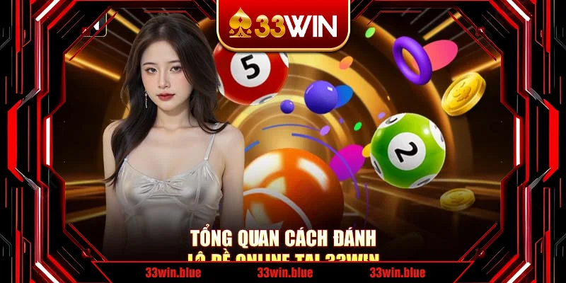 Tổng quan cách đánh lô đề online tại 33Win Tổng quan cách đánh lô đề online tại 33Win